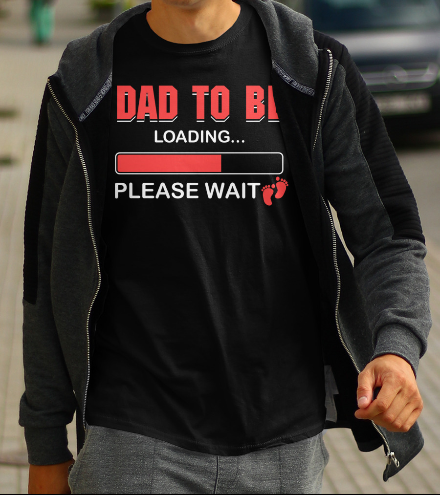 Dad To Be Loading Please Wait Fatherhood Countdown With Baby Feet T-Shirt