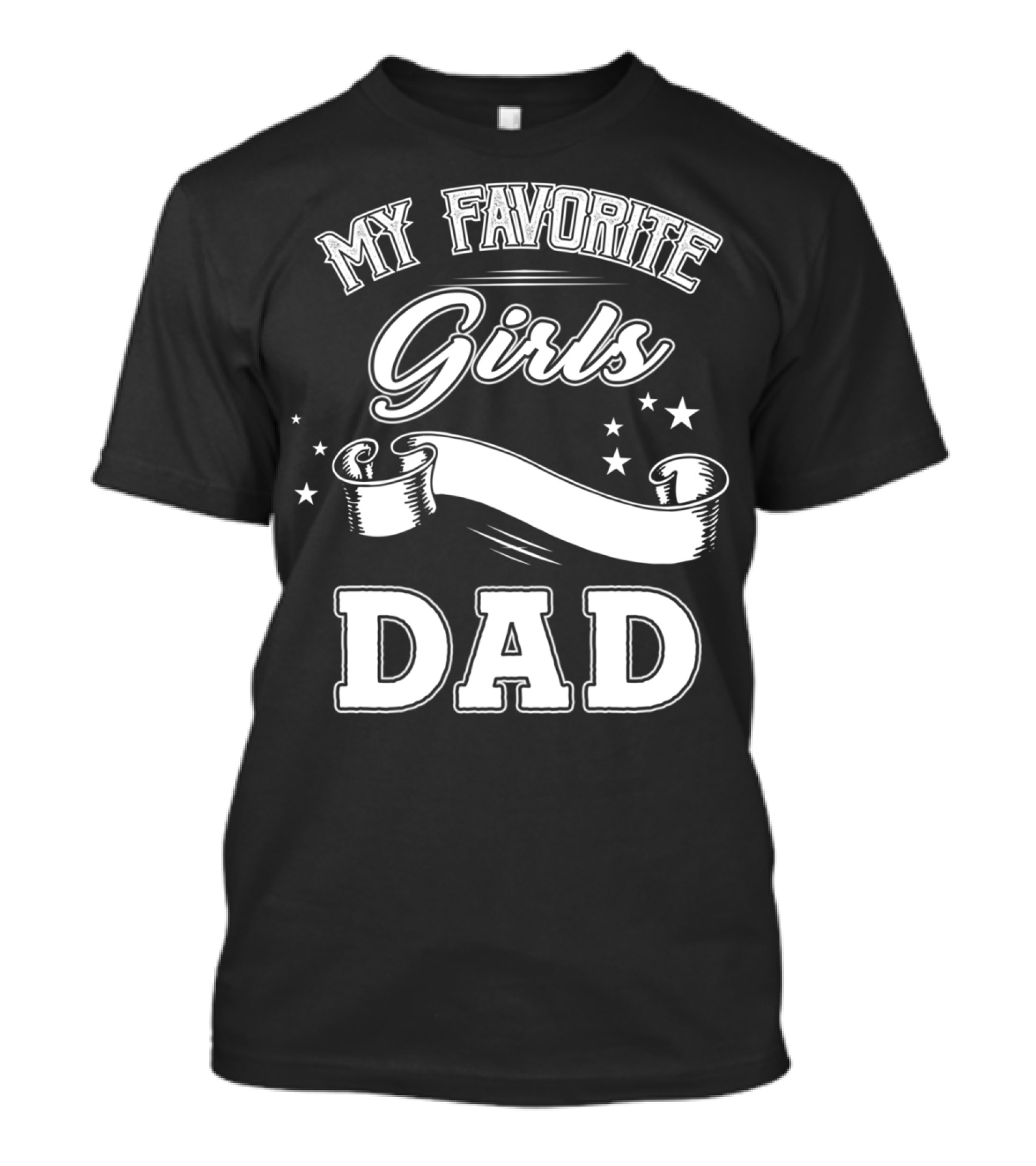 Fathers Day My Favorite Girls Call Me Dad Stars Banner T-Shirt