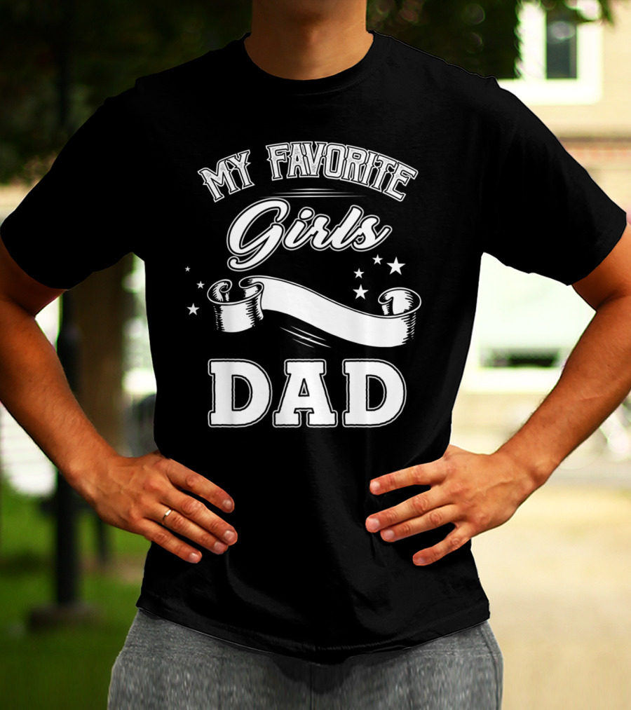 Fathers Day My Favorite Girls Call Me Dad Stars Banner T-Shirt