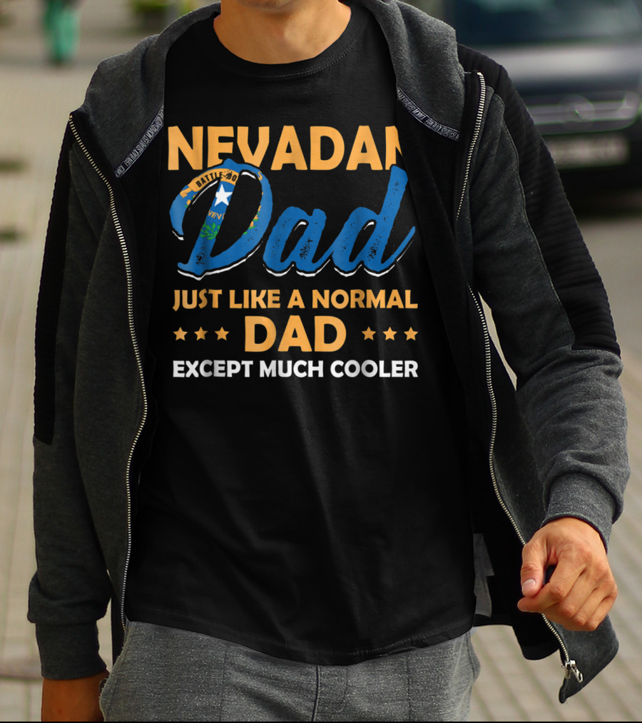 Nevadan Dad Just Like A Normal Dad Except Much Cooler T-Shirt