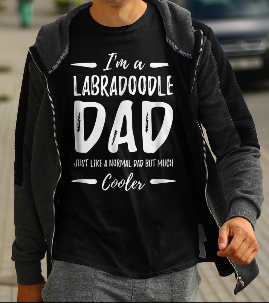I'm A Labradoodle Dad Just Like A Normal Dad But Much Cooler T-Shirt
