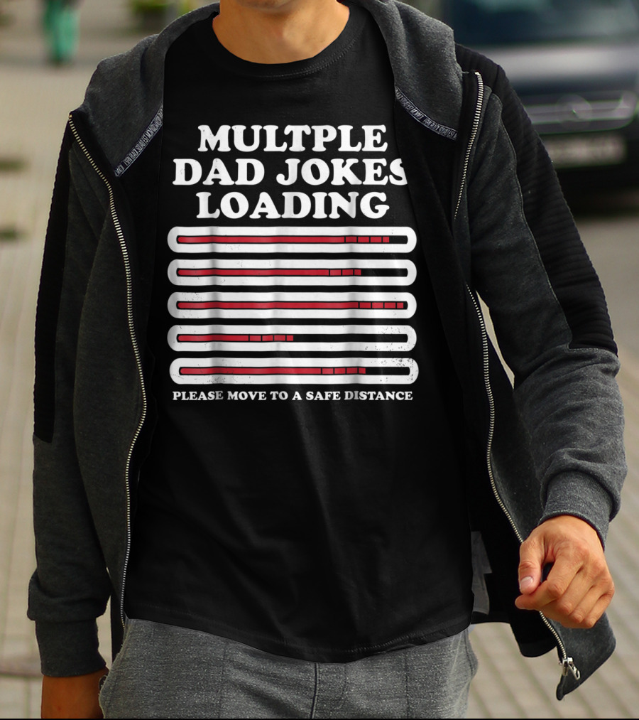 Multiple Dad Jokes Loading Please Move To A Safe Distance T-Shirt