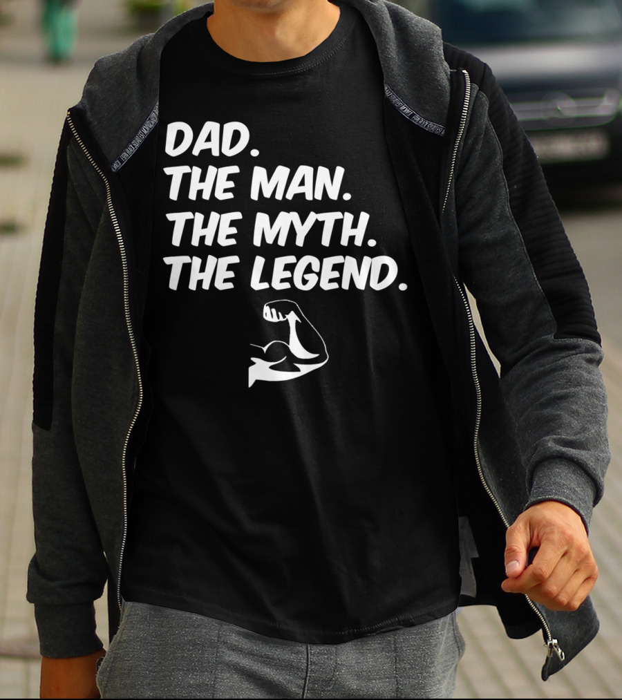 Dad The Man The Myth The Legend Flexed Muscle T-Shirt