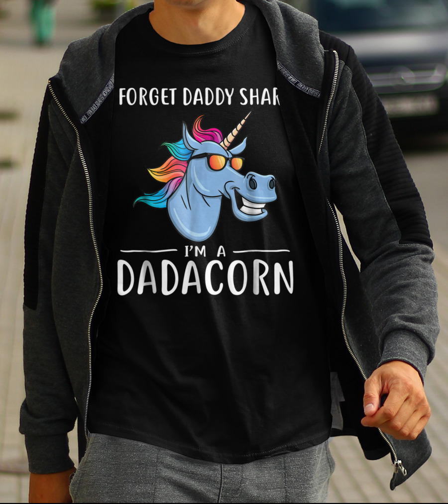 Forget Daddy Shark I'm A Dadacorn T-Shirt