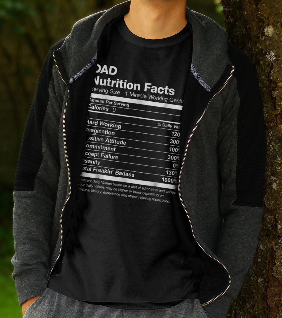 Dad Nutrition Facts Miracle Working Genius Hard Working Imagination Positive Attitude Commitment Accept Failure Insanity Total Freakin Badass T-Shirt