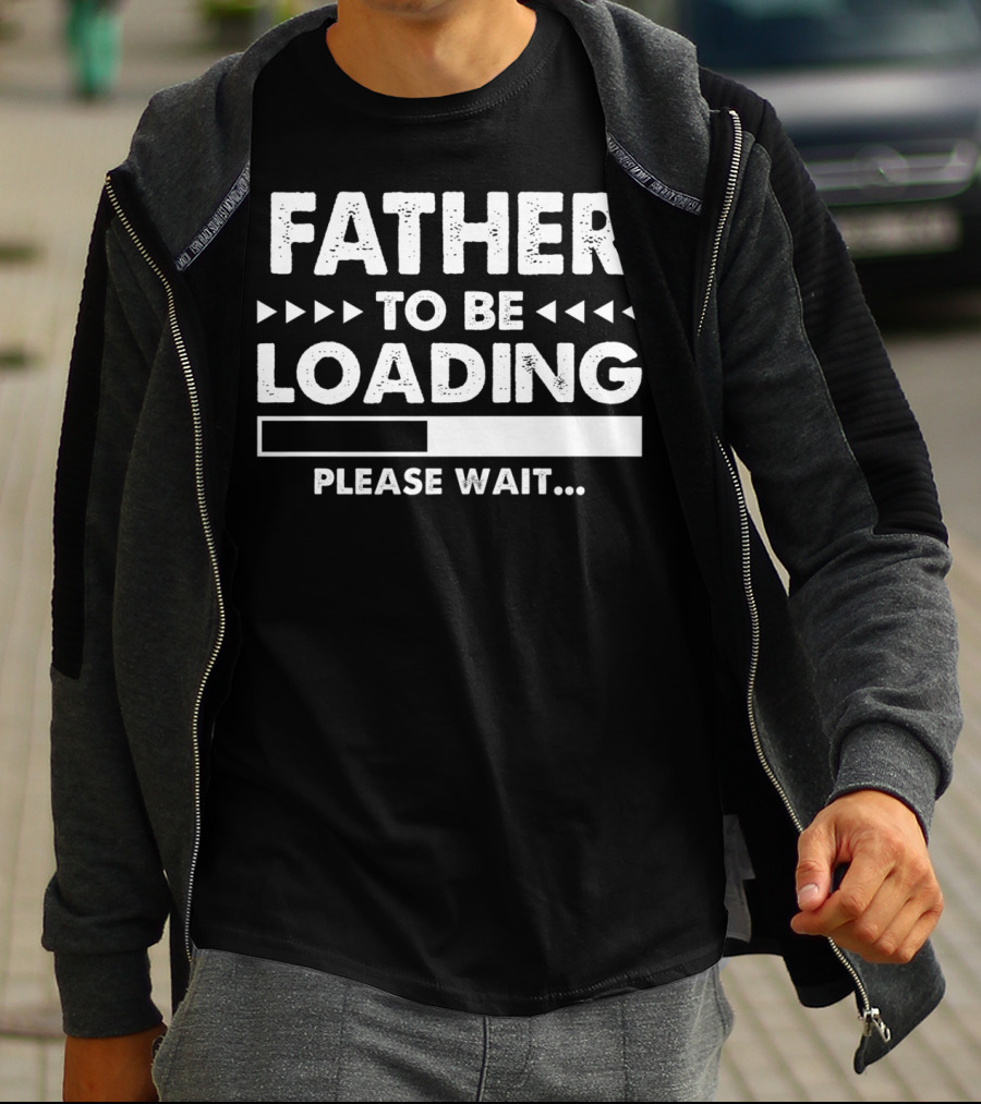 Father To Be Loading Please Wait T-Shirt