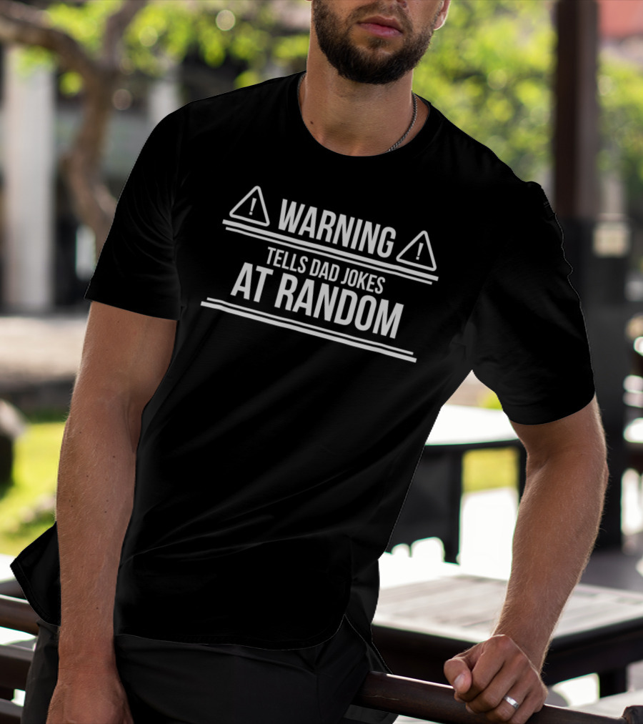 Warning Tells Dad Jokes At Random From Daughter Son T-Shirt