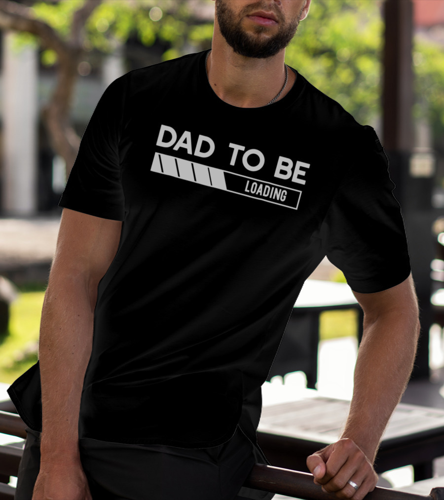 DAD TO BE LOADING Pregnancy Announcement Expecting Father's Journey T-Shirt