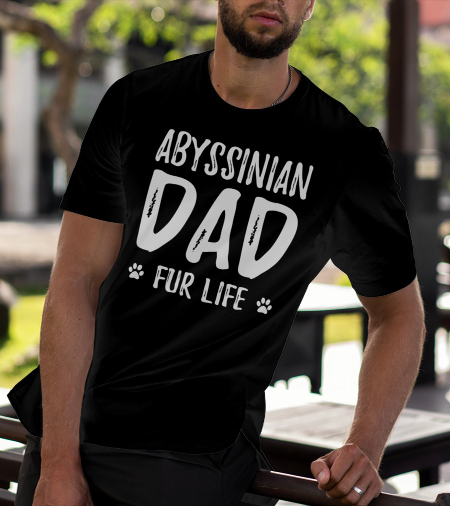 Abyssinian Cat Dad Fur Life Funny Cat Lover Idea37 T-Shirt