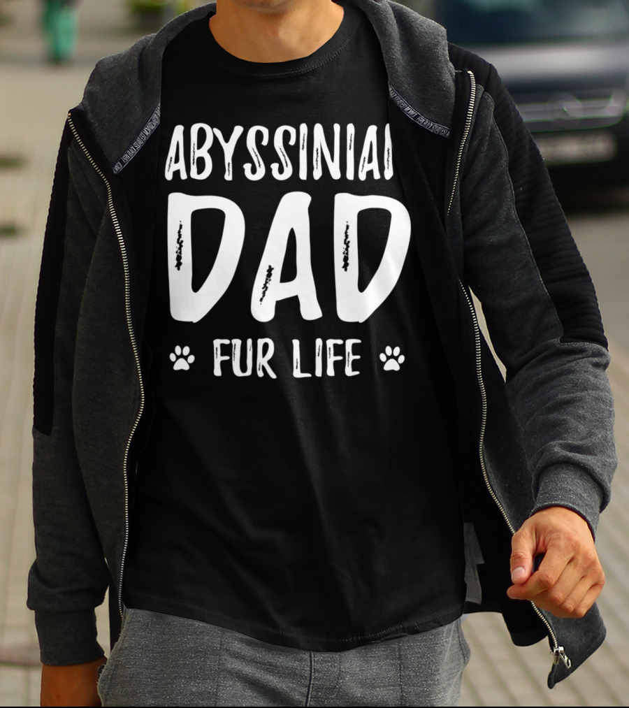 Abyssinian Cat Dad Fur Life Funny Cat Lover Idea37 T-Shirt