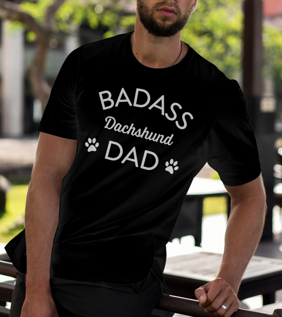 BADASS DACHSHUND DAD I LOVE MY DOG Paws T-Shirt