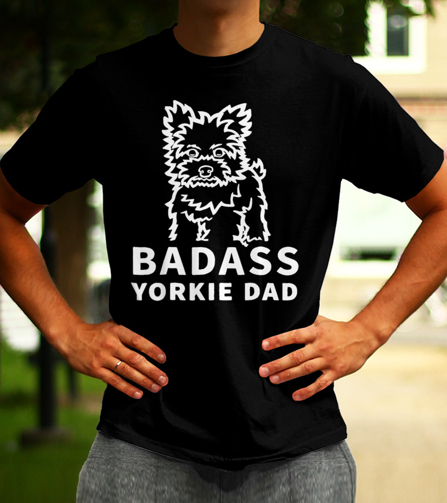 BADASS YORKIE DAD Yorkshire Terrier T-Shirt