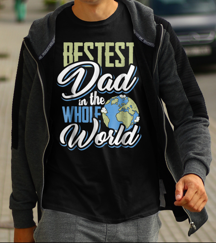 Bestest Dad In The Whole World Earth Globe T-Shirt