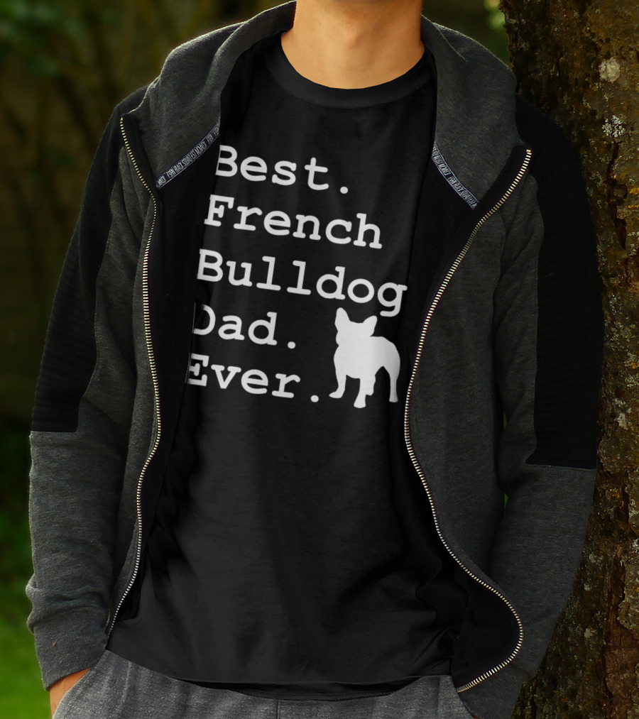 Best French Bulldog Dad Ever Funny Dogs Lovers T-Shirt