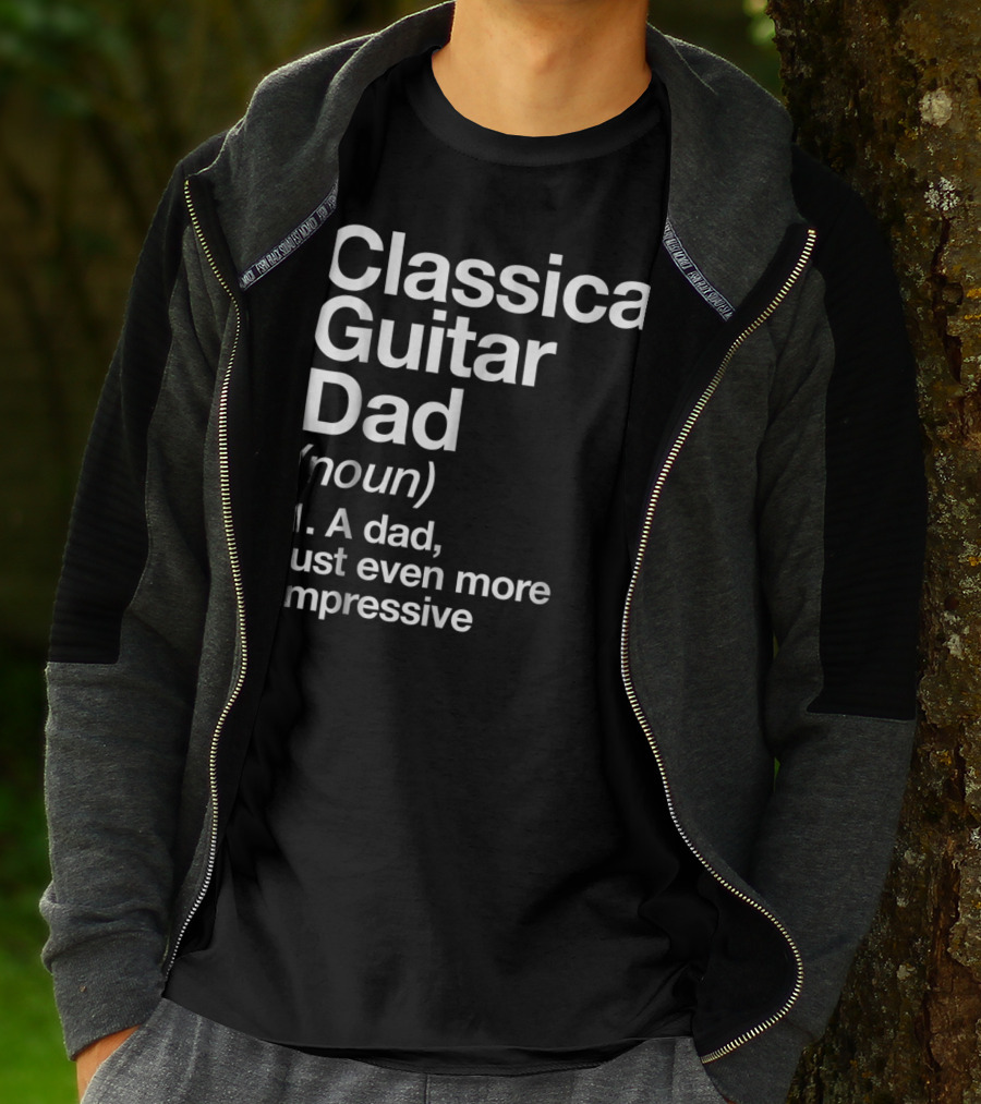 Classical Guitar Dad Noun Definition A Dad Just Even More Impressive T-Shirt