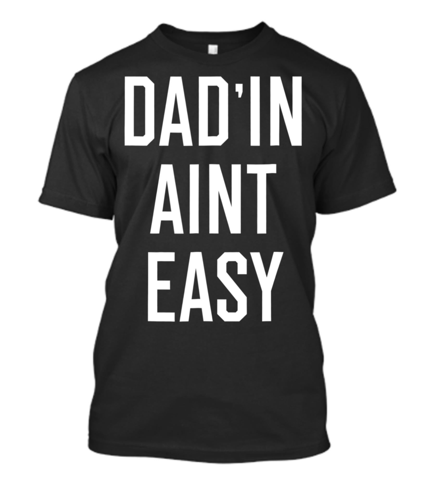 Dad'in Ain't Easy Funny Dad For Cool Papas T-Shirt
