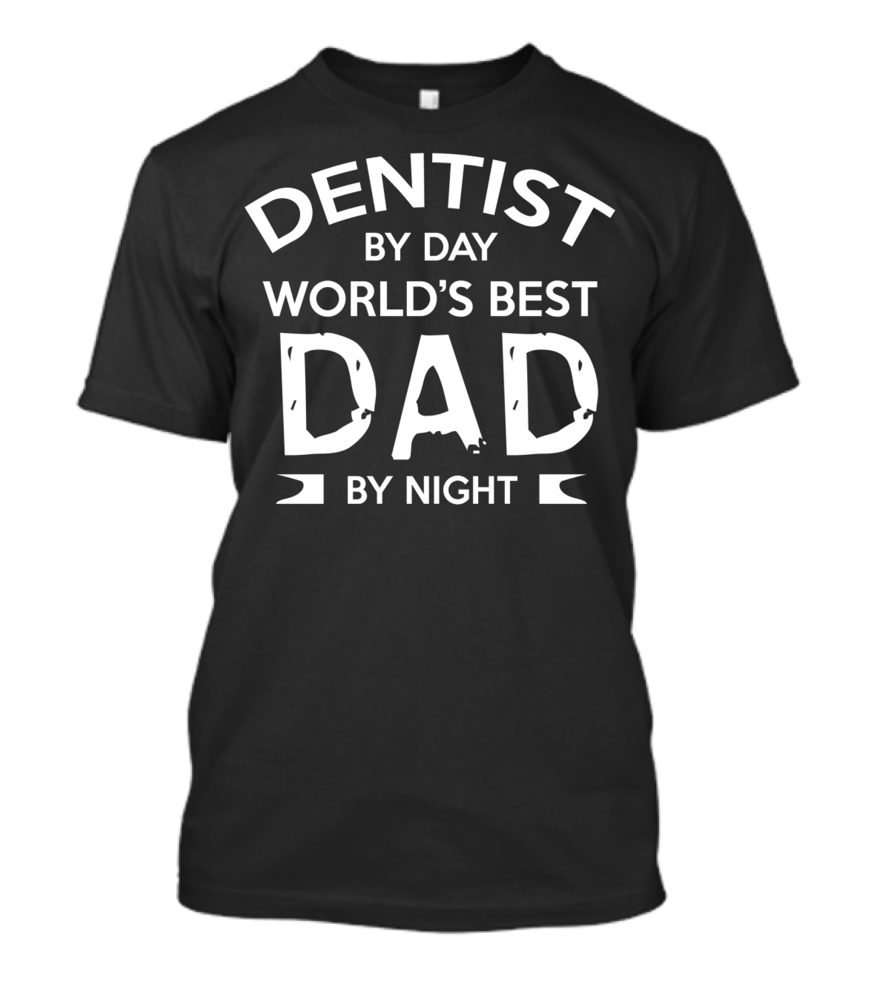Dentist By Day World's Best Dad By Night T-Shirt