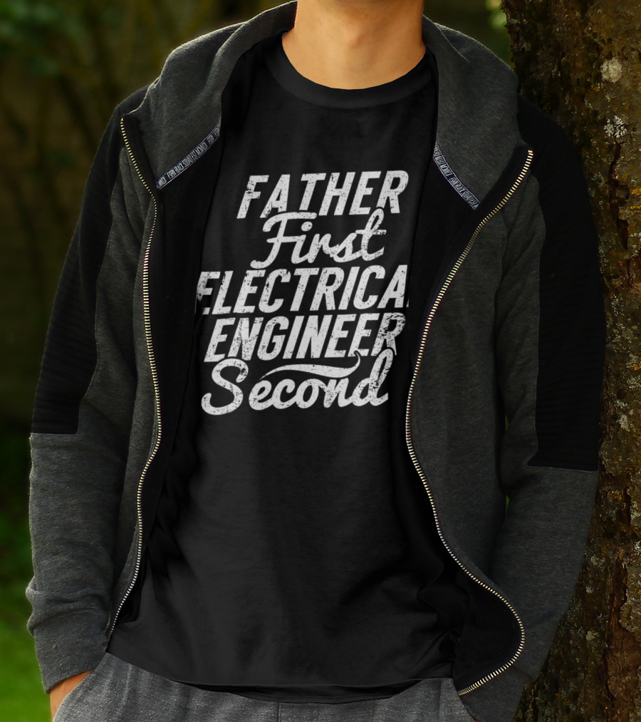 Father First Electrical Engineer Second Dad T-Shirt