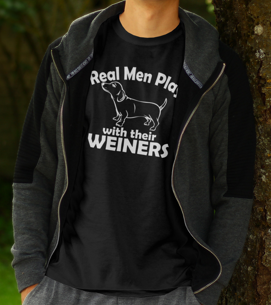 Real Men Play With Their Weiners Funny Dog Weiner Dog T-Shirt