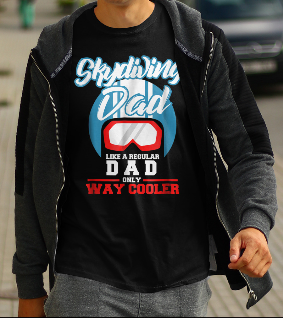 Skydiving Dad Like A Regular Dad Only Way Cooler T-Shirt