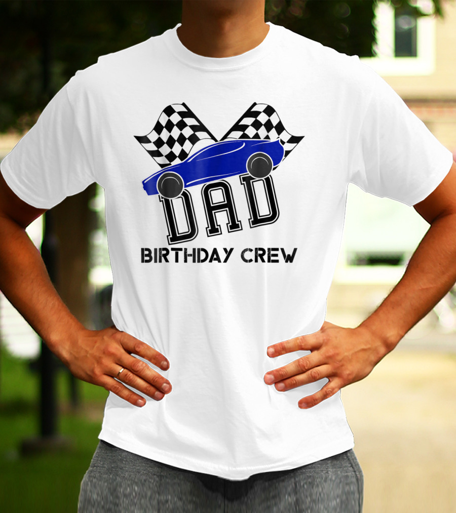 DAD Birthday Crew Super Race Car Kids Party Checkered Flags T-Shirt