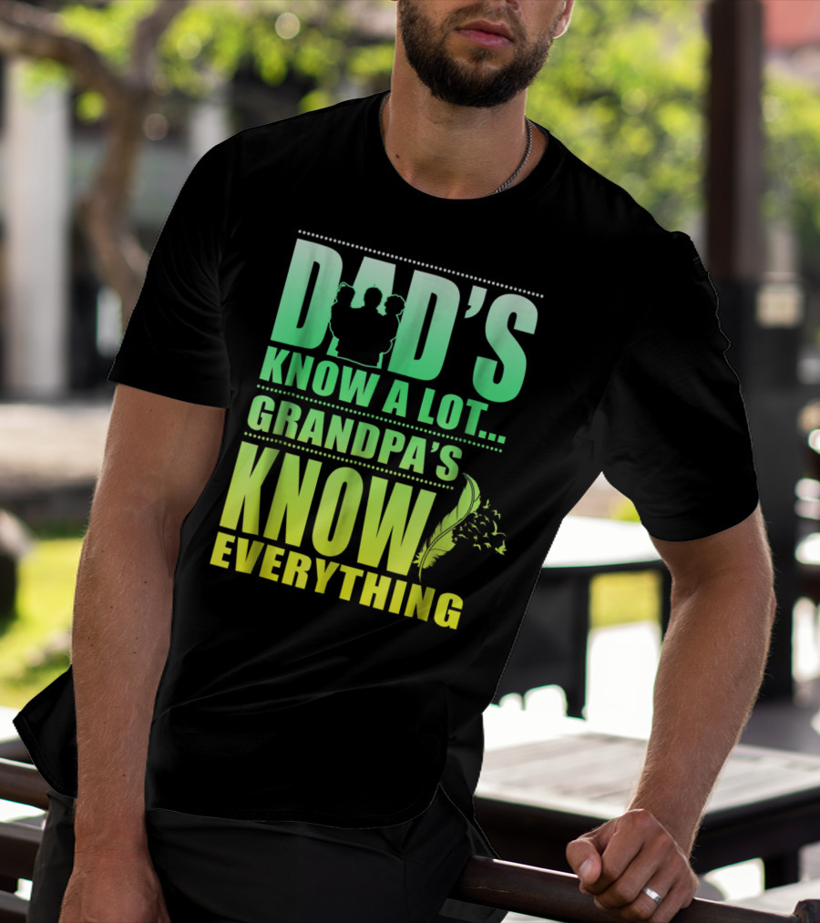 Dad's Know A Lot Grandpa's Know Everything Feather T-Shirt