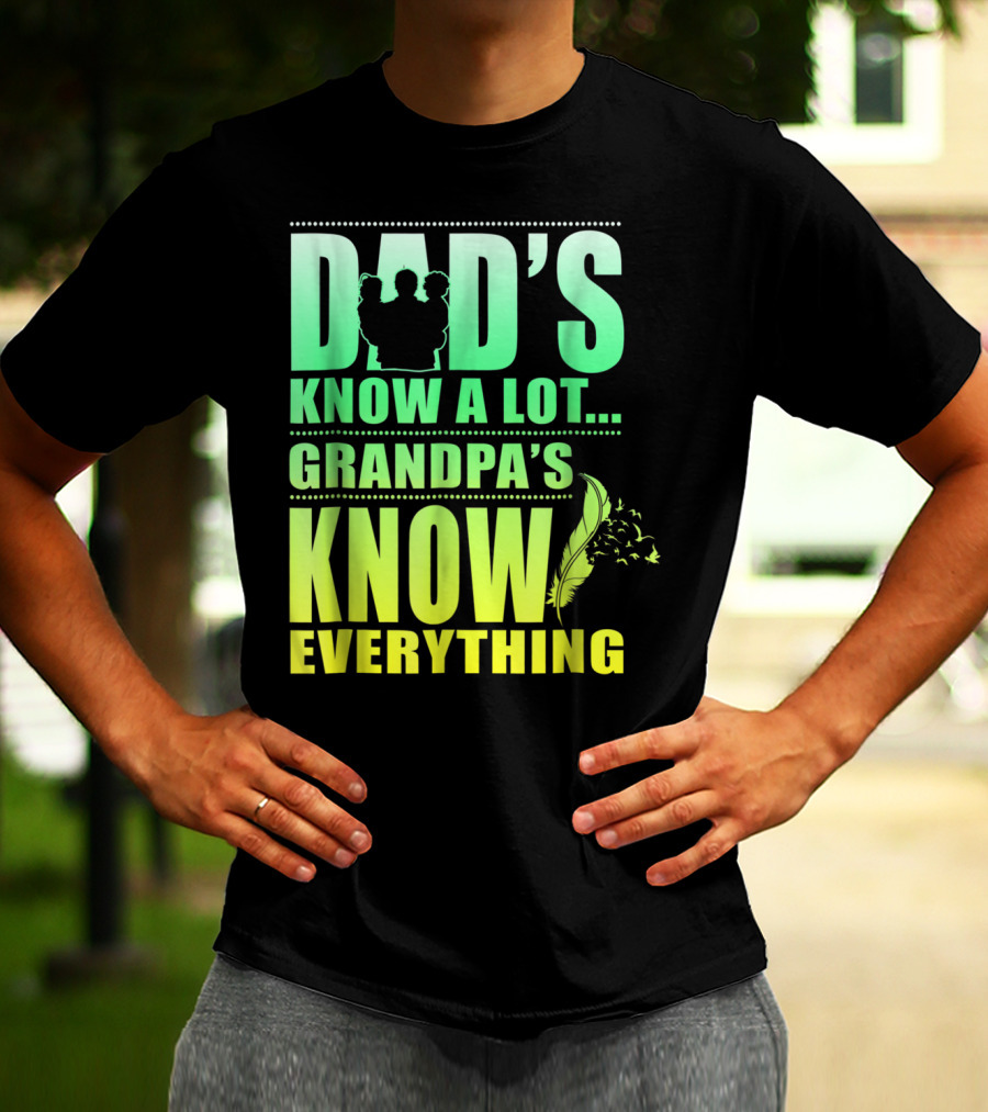 Dad's Know A Lot Grandpa's Know Everything Feather T-Shirt