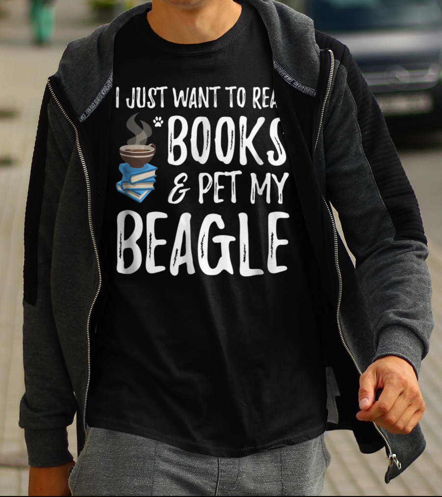 I Just Want To Read Books And Pet My Beagle Dog Mom Or Dog Dad Idea20 T-Shirt
