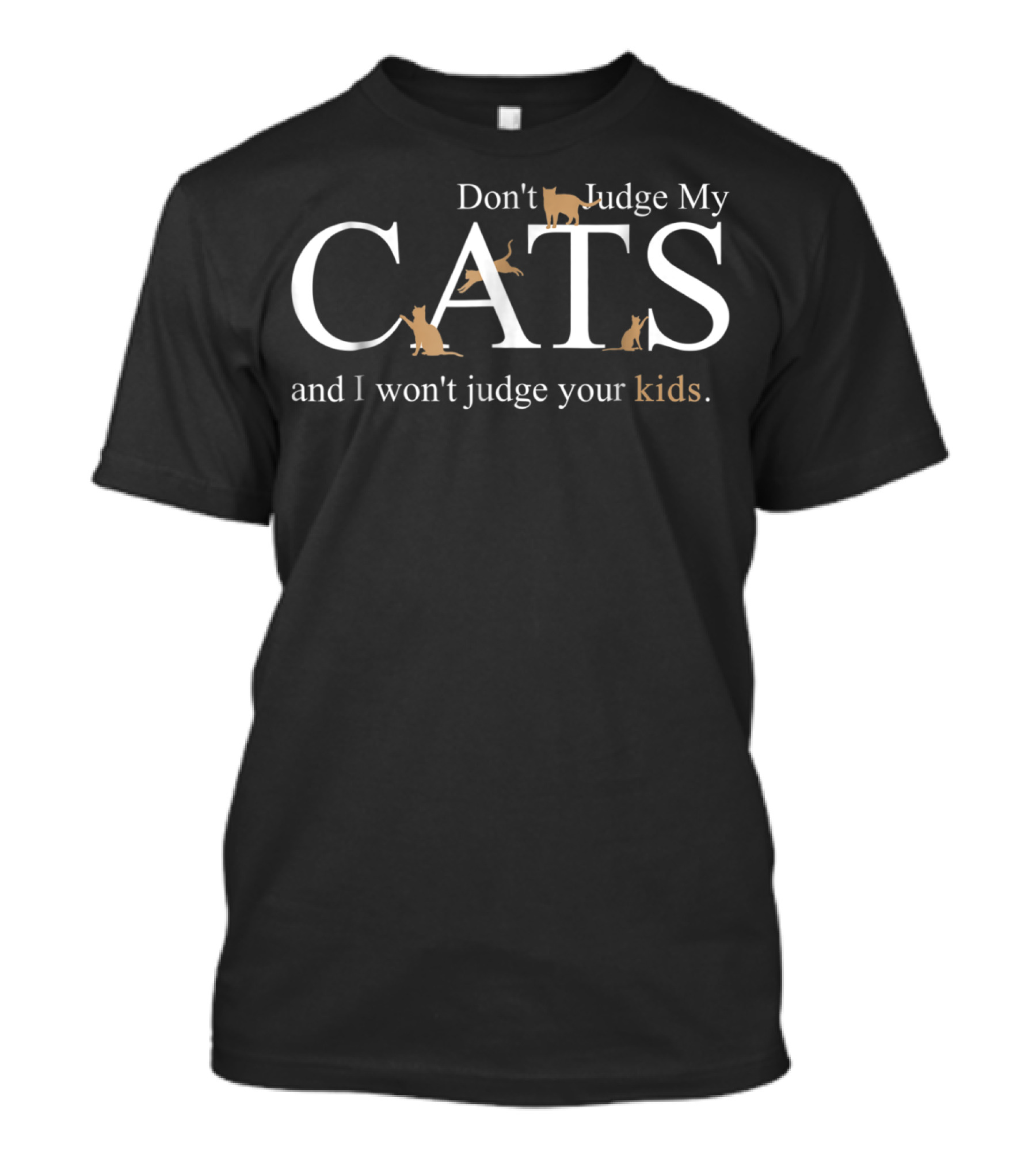 Don't Judge My Cats And I Won't Judge Your Kids Cat Dad24 T-Shirt