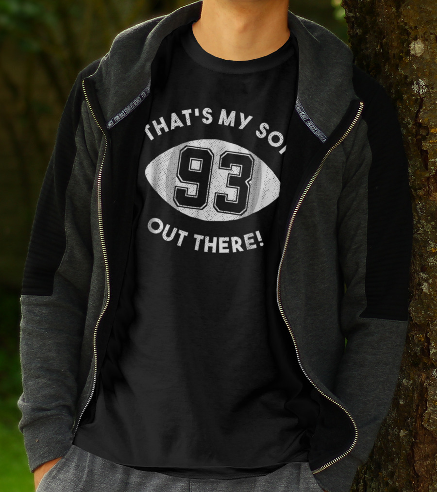 93 That's My Son Out There Football Dad NinetyThree Number T-Shirt