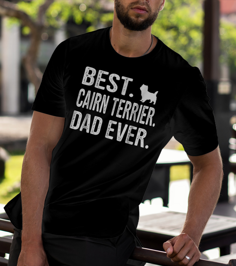Best Cairn Terrier Dad Ever With Dog T-Shirt