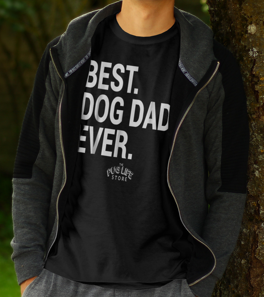 BEST DOG DAD EVER THE PUG LIFE STORE T-Shirt