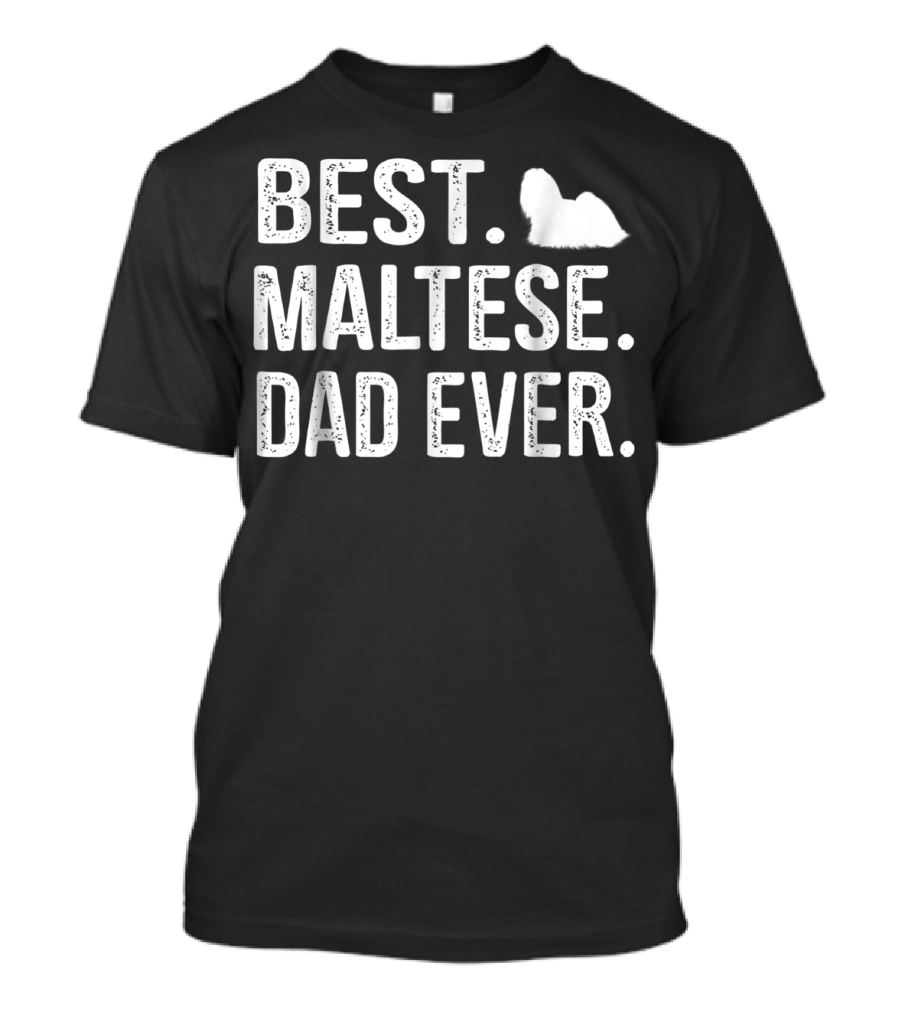 BEST MALTESE DAD EVER Maltese Dog T-Shirt