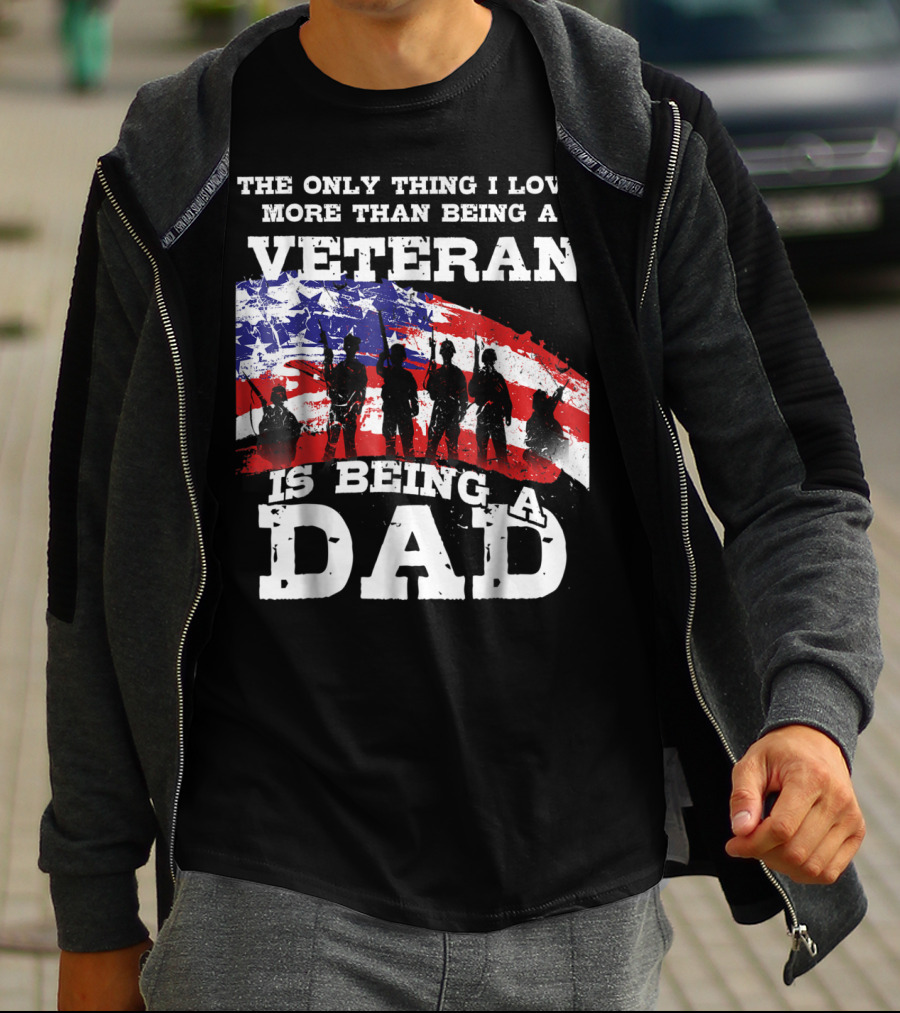The Only Thing I Love More Than Being A Veteran Is Being A Dad T-Shirt