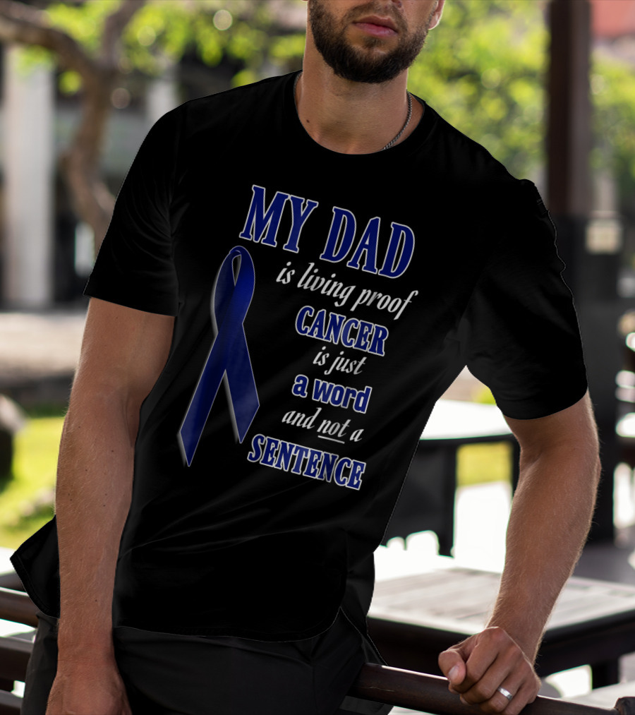 My Dad Is Living Proof Colon Cancer Blue Ribbon Sentence T-Shirt