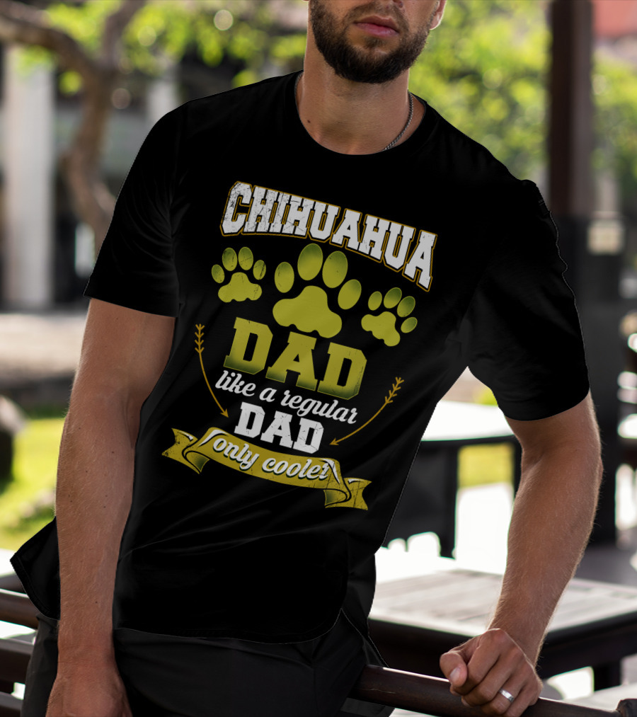 Chihuahua Dad Like A Regular Dad Only Cooler Paw Prints T-Shirt