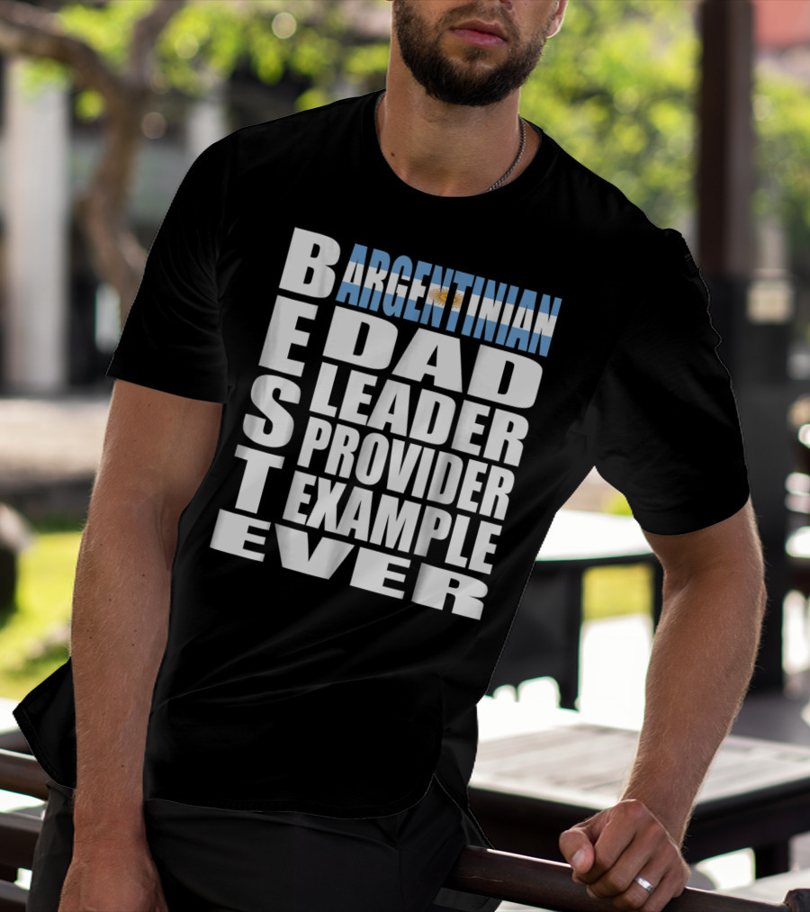 Argentinian Dad Best Leader Provider Example Ever T-Shirt