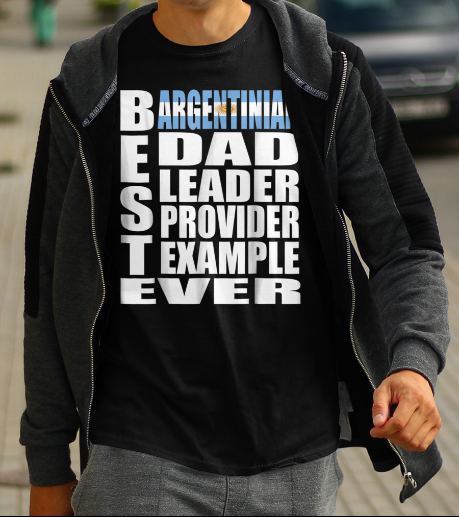 Argentinian Dad Best Leader Provider Example Ever T-Shirt