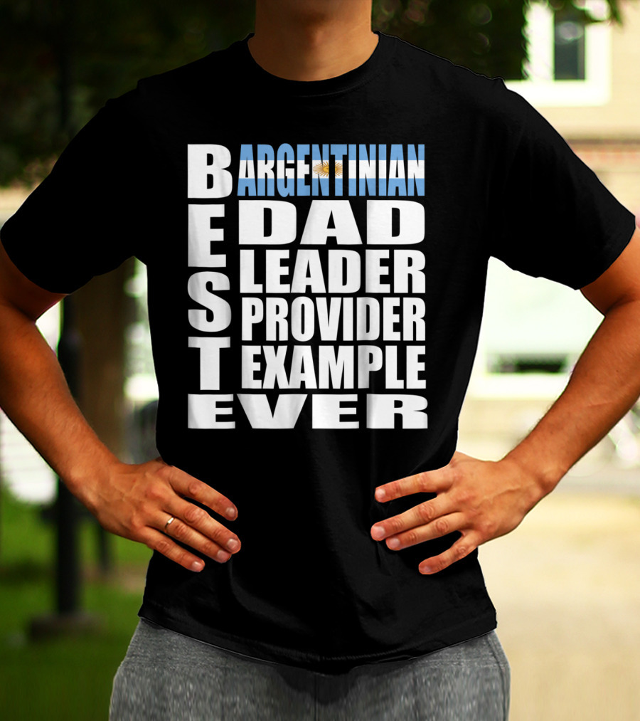 Argentinian Dad Best Leader Provider Example Ever T-Shirt