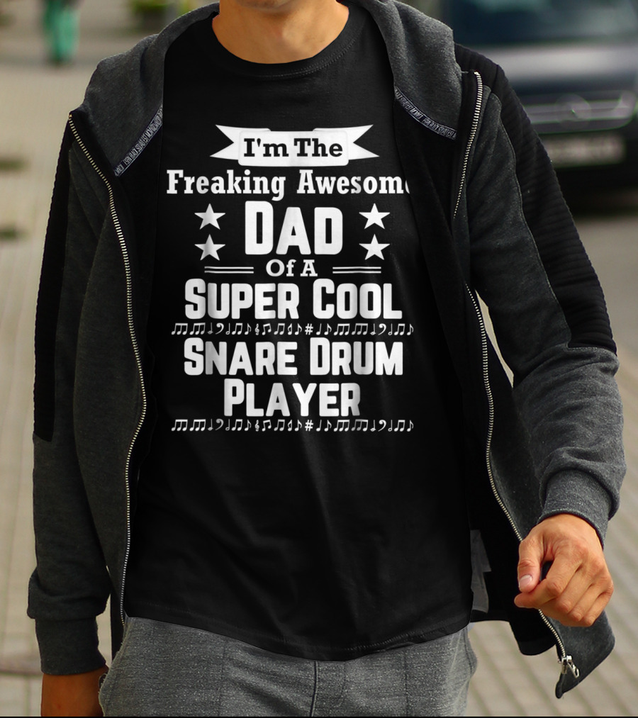 Freaking Awesome Dad Of A Super Cool Snare Drum Player T-Shirt
