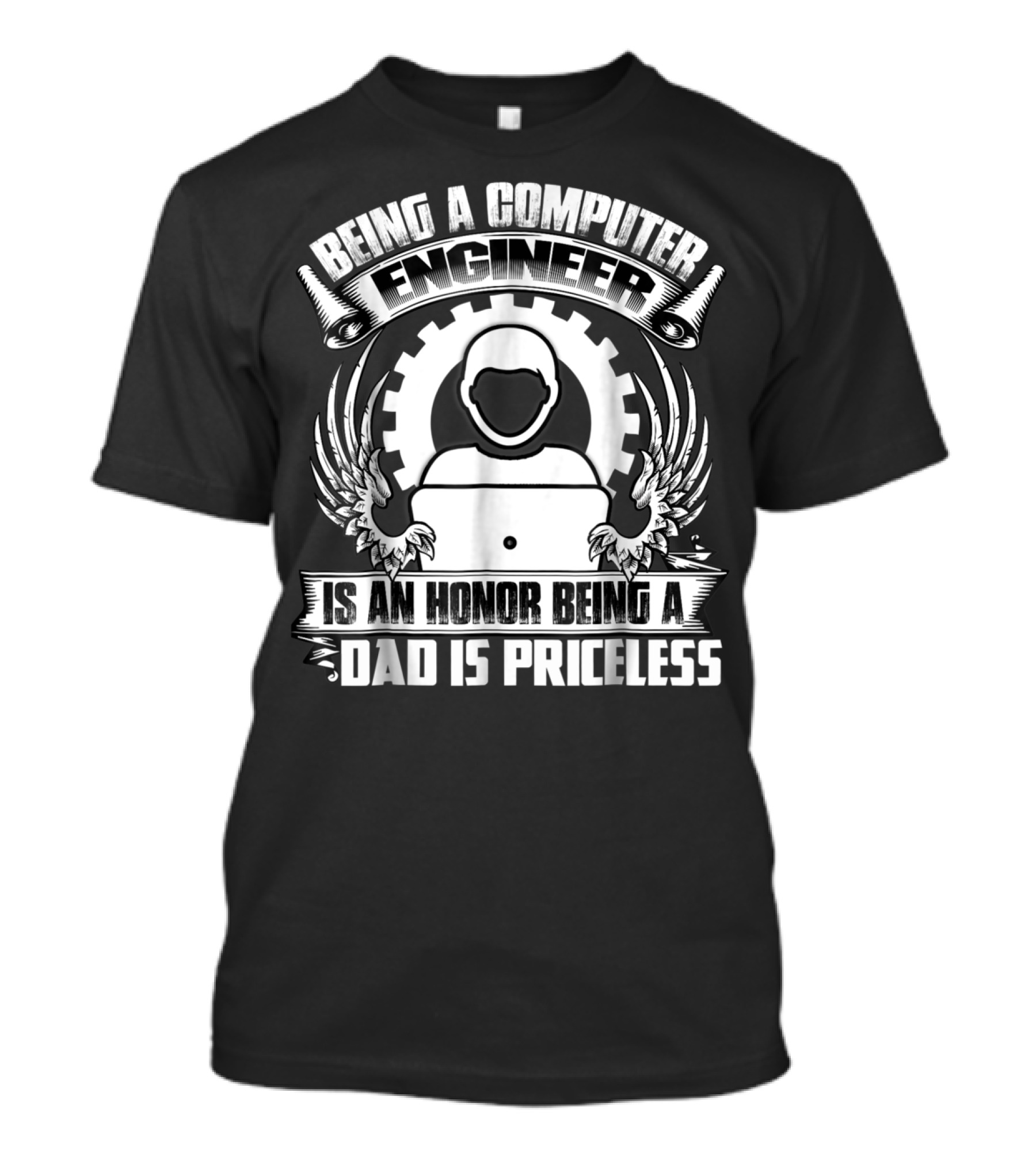 Being A Computer Engineer Is An Honor Being A Dad Is Priceless T-Shirt