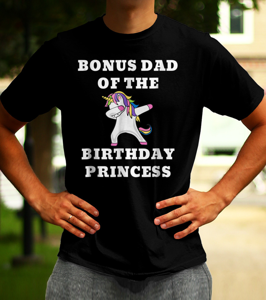 BONUS DAD OF THE BIRTHDAY PRINCESS DABBING UNICORN T-Shirt