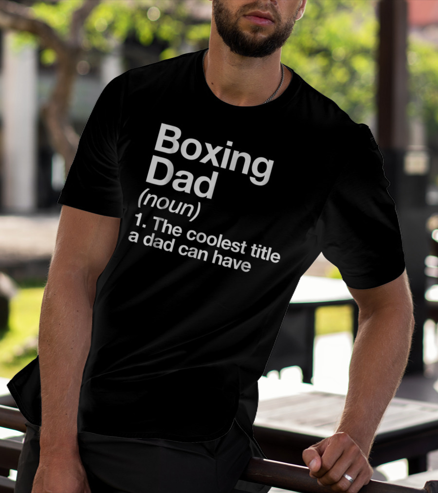 Boxing Dad Definition Noun The Coolest Title A Dad Can Have Funny Sports T-Shirt