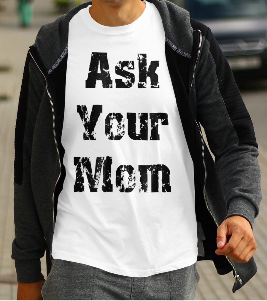 Ask Your Mom Cool Dad T-Shirt