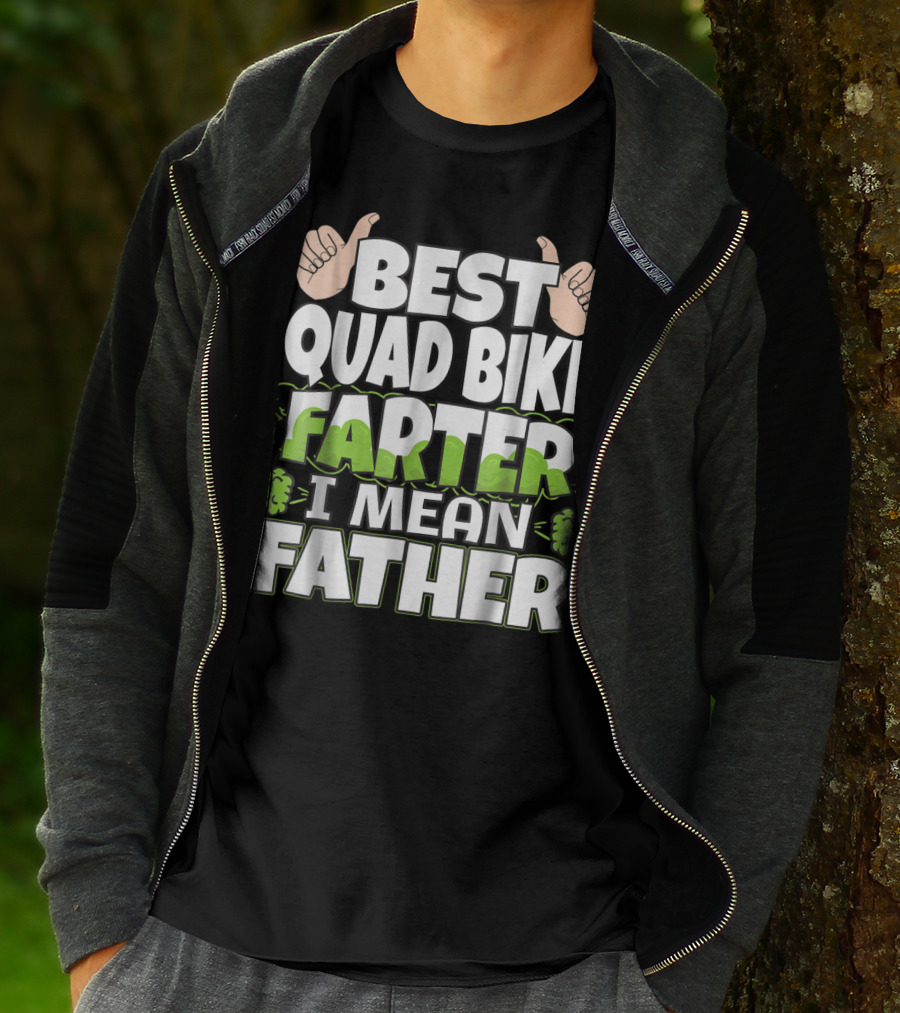 Best Quad Bike Farter I Mean Father Funny ATV Dad T-Shirt