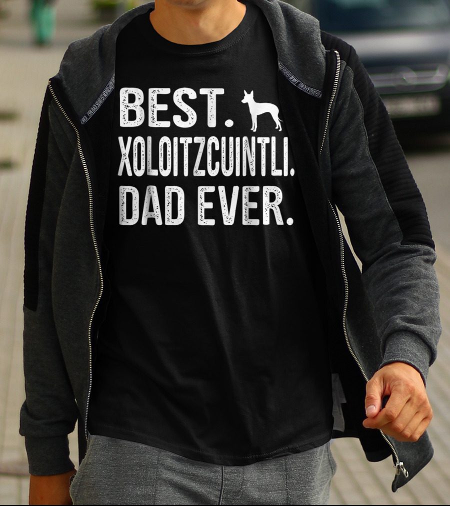 Best Xoloitzcuintli Dad Ever Dog T-Shirt