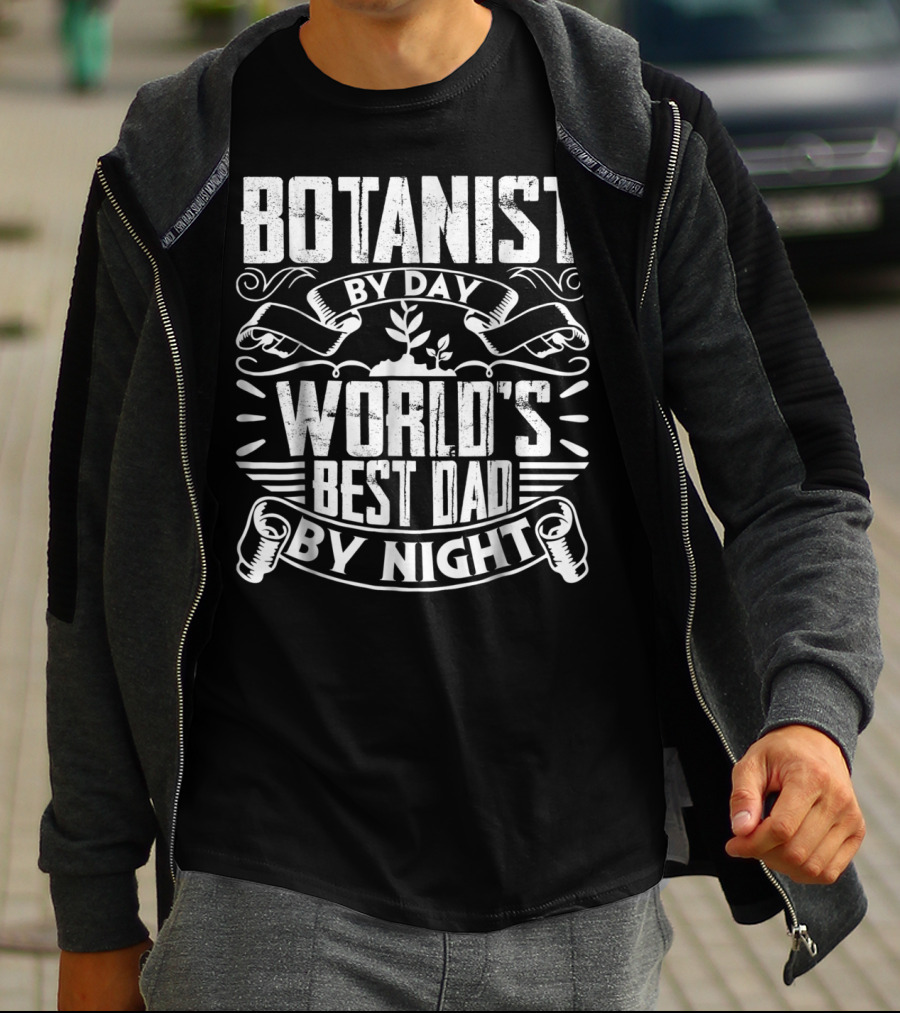 Botanist By Day World's Best Dad By Night T-Shirt