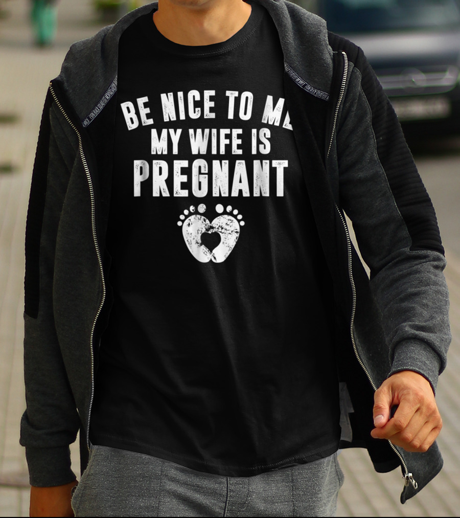 Be Nice To Me My Wife Is Pregnant Footprint Heart T-Shirt