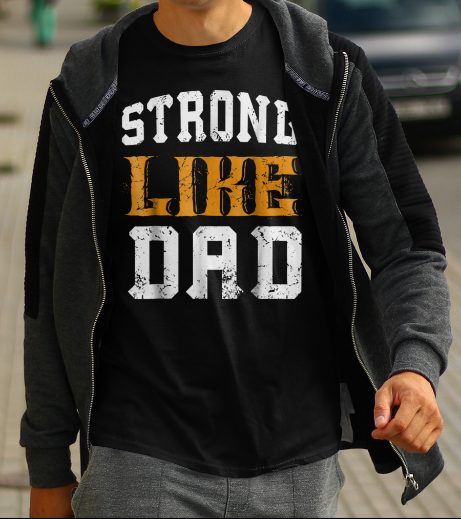 Strong Like Dad Vintage Distressed Bold Typography T-Shirt