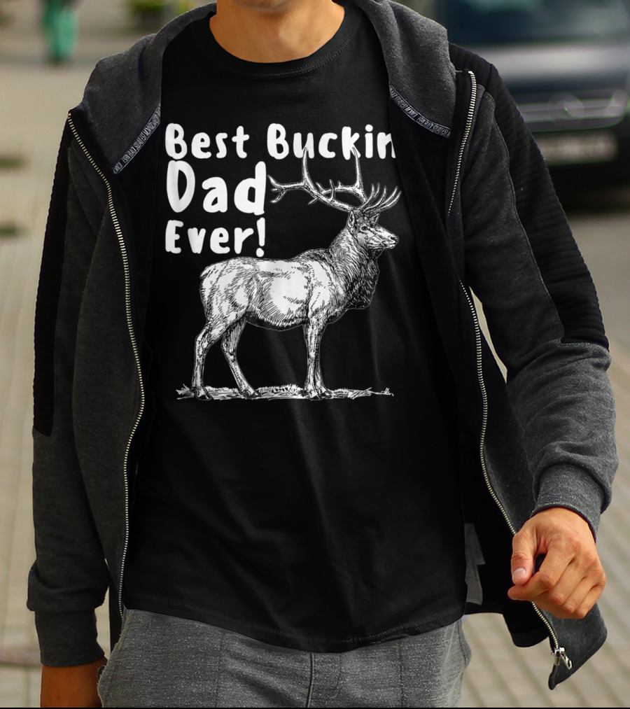 Best Buckin' Dad Ever Elk Hunter T-Shirt